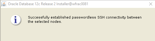 Machine generated alternative text: Oracle Database 12c
        Release 2 InstallerawfracDOeI Successfully established
        passwordless SSH connectivity between the selected nodey 